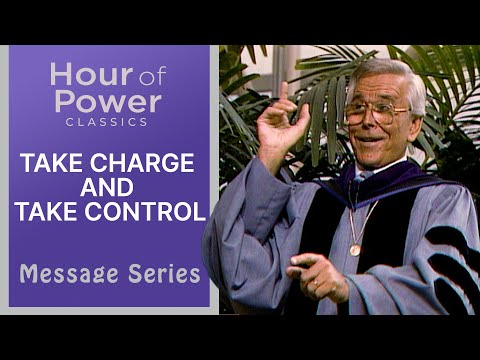 TAKE CHARGE AND TAKE CONTROL - Robert Schuller Sermons Crystal Cathedral
