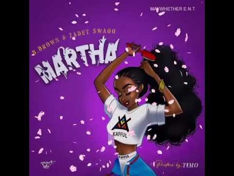 Martha: B Brown & Zadet Swagg (2021)