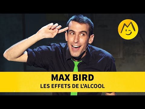 Max Bird - Les effets de l'alcool