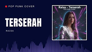 Download lagu Raisa – Terserah | POP PUNK COVER mp3