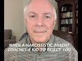 WHEN A NARCISSISTIC PARENT COACHES A KID TO REJECT YOU
