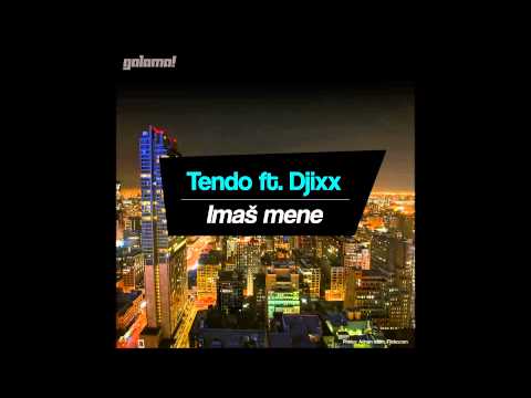Tendo ft. Djixx - Imaš mene