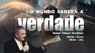 CULTO ADVENTISTA AO VIVO | O MUNDO SABERÁ A A VERDADE | PR. GILSON GRUDTNER