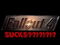 FALLOUT 4 SUCKS!!!!!!!!!!!!!!!