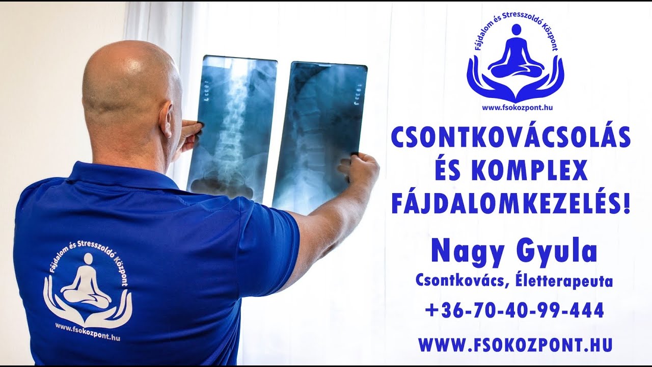 CSONTKOVÁCSOLÁS ÉS KOMPLEX FÁJDALOM KEZELÉS NAGY GYULA CSONTKOVÁCS, ÉLETTERAPEUTA