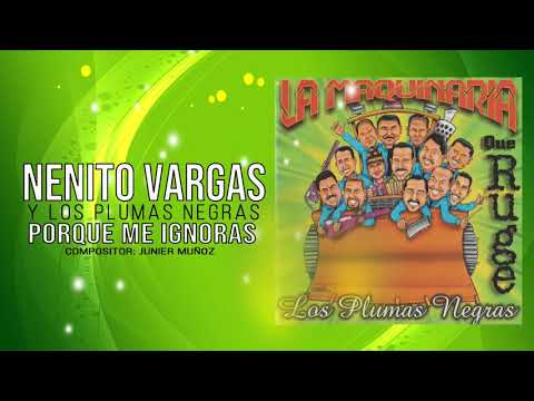PORQUE ME IGNORAS - NENITO VARGAS Y LOS PLUMAS NEGRAS