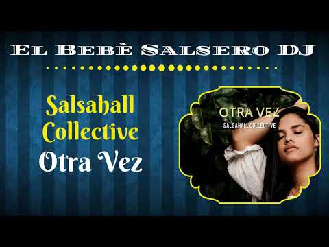 🆕 Salsahall Collective feat. Tugstar & Cnez - Otra vez 🔻(Salsa 2020)🔺