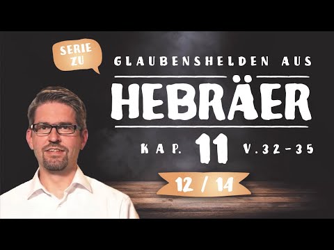 The power of faith (Heb 11:32-35)