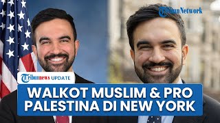 Sejarah AS! Profil Zohran Mamdani Jadi Wali Kota Muslim Pertama Pimpin New York, Sosok Pro Palestina