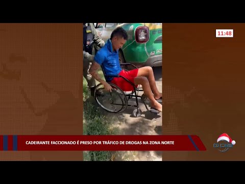 Cadeirante faccionado é preso por tráfico de drogas na zona norte 06 12 2022