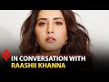 I Want To Play A Warrior Queen Like Anushka Shetty In Baahubali Raashi Khanna Screen