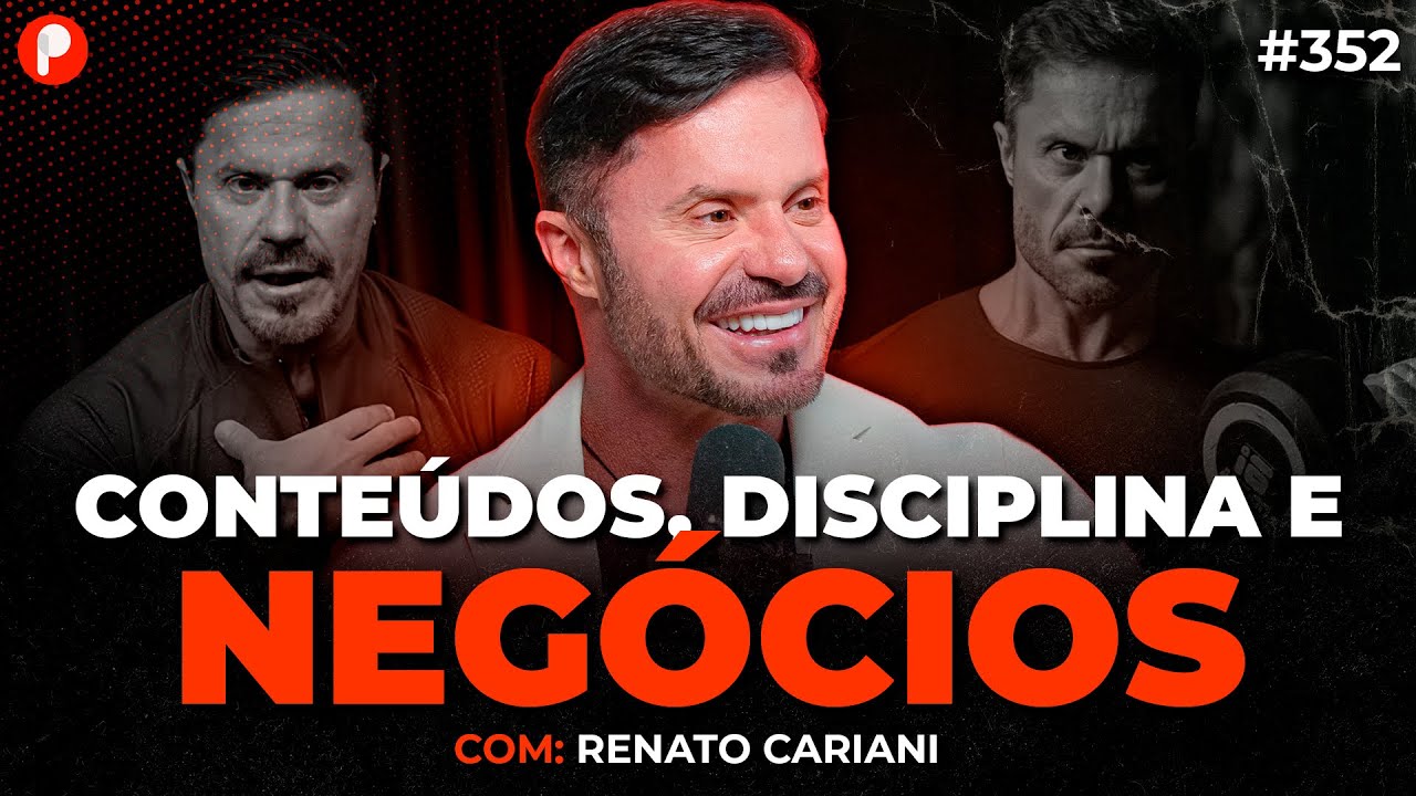 RENATO CARIANI: CONTEÚDOS, NEGÓCIOS E DISCIPLINA | PrimoCast 352