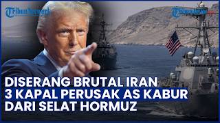 DISERANG IRAN! Trump Akui 3 Perusak 3 Kabur Keluar dari Selat Hormuz