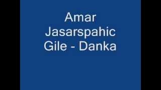 Amar Jasarspahic Gile - Danka ..