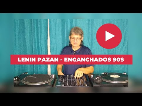LENIN PAZAN - ENGANCHADO DE EXITOS 90S