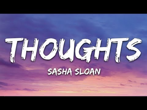 サーシャ・スローン - 想い (歌詞) (Sasha Sloan - Thoughts (Lyrics))
