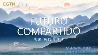 Aspiraciones de China – Futuro compartido | CGTN