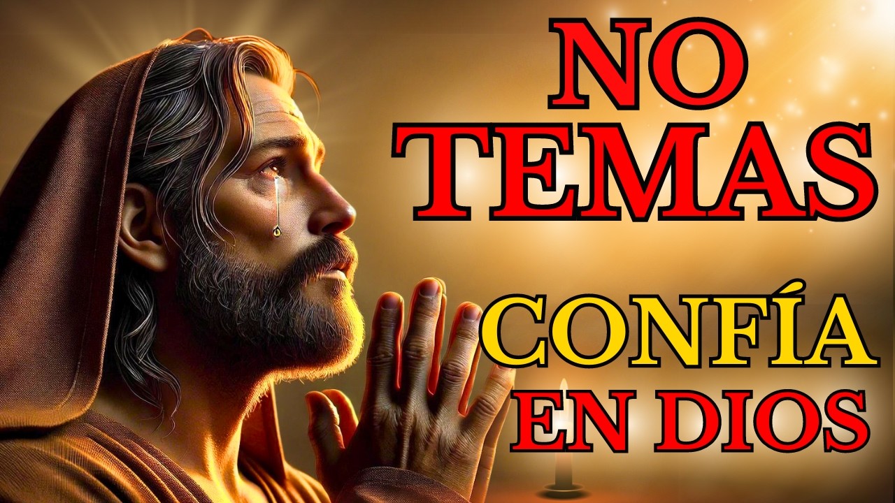 JESÚS te dice NO TEMAS yo Tengo el CONTROL de TODO | Confía en Dios