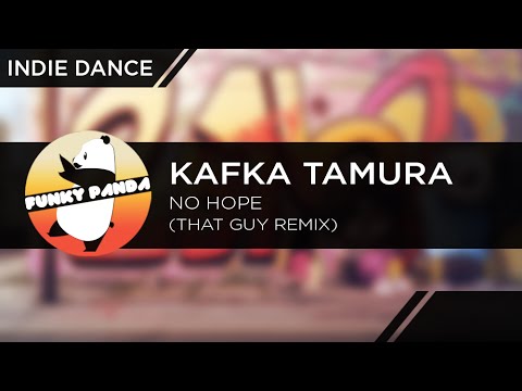 IndieDANCE || Kafka Tamura - No Hope (THAT GUY Remix)