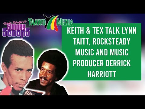 Sunday Scoops Highlight - Keith & Tex Talk Lyn Taitt, Rocksteady Music and Derrick Harriott