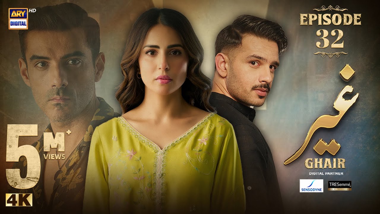 Ghair Episode 32 | Digitally Presented by Sensodyne & TRESemmé | 4 Jan 2025 | ARY Digital Drama