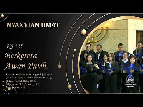 KJ 225 | Berkereta Awan Putih | Op een lichte wolkenwagen | Congregation Singing