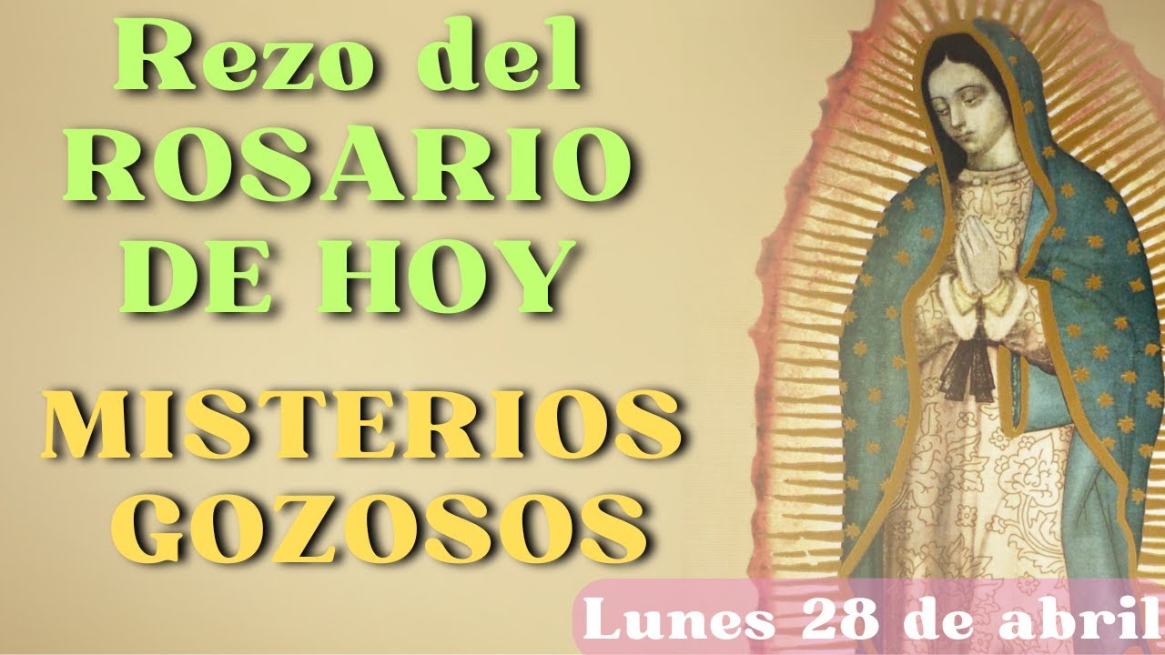 Misterios Gozosos del Santo Rosario REZO de Hoy Lunes 28 de Abril | ORACIÓN DIVINA