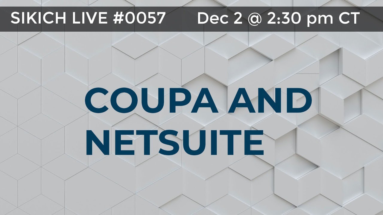 Sikich Live #0057: Coupa and NetSuite for Life Sciences