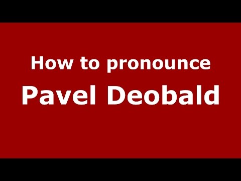 How to pronounce Pavel Deobald (Russian/Russia)  - PronounceNames.com