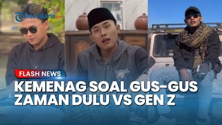 Kemenag Bicara soal Perbedaan Gus Zaman Dulu vs Sekarang: Sekarang Banyak yang Asal Bicara