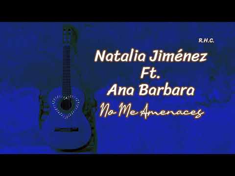 Natalia Jiménez Ft. Ana Barbara - No Me Amenaces (letra)