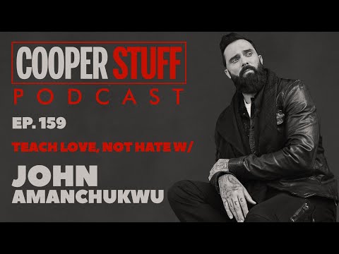 Cooper Stuff Ep. 159 - Teach Love, Not Hate w/John Amanchukwu