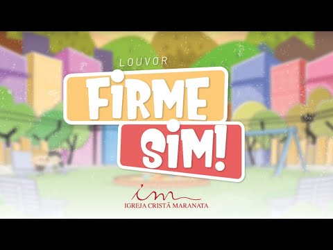 Firme sim  - LOUVOR - Crianças, Intermediários e Adolescentes