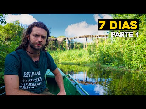 7 Dias Dentro da Floresta Amazônica - Parte 1