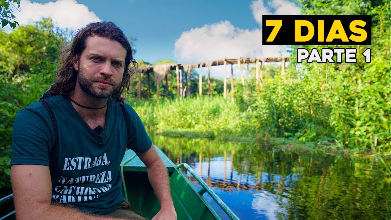 7 Dias Dentro da Floresta Amazônica - Parte 1