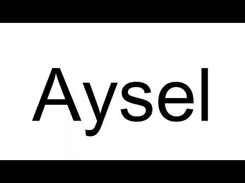 How to Pronounce Aysel (Turkish)