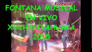 FONTANA MUSICAL EN VIVO XOCHISTLAHUACA GUERRERO 2015