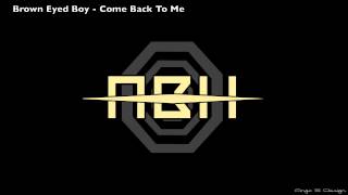 Brown Eyed Boy - Come Back To Me