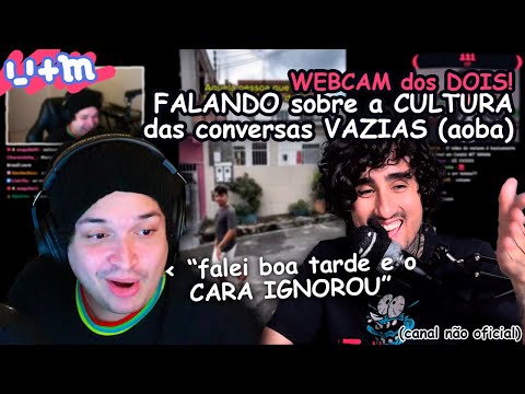 FELPS e MEIAUM falando sobre a CULTURA das conversas LIMINARES (WEBCAM dos DOIS!)