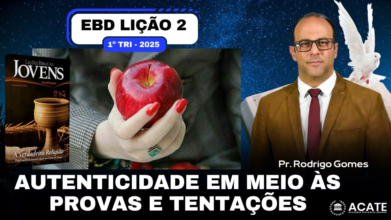 EBD Lição 2 (Jovens) - Autenticidade em meio às Provas e Tentações - 1º Tri 2025