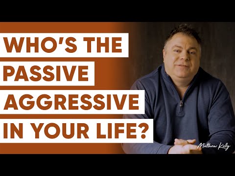 How to Recognize Passive-Aggressive Behavior (And What to do About It!) - Matthew Kelly