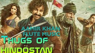 Aamir Khan Flute Music  Flute Bgm  Thugs of hindos