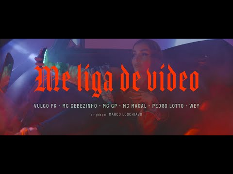 Me Liga de Vídeo - Vulgo FK, Mc Cebezinho, Mc GP, Mc Magal, WEY, Pedro Lotto [2050]