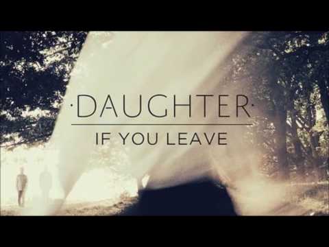 Daughter - If You Leave (Full Album)