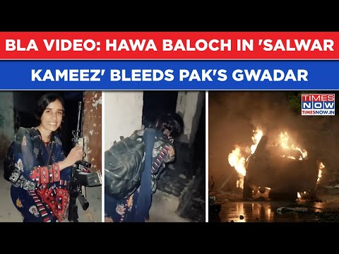 BLA Op Herof Video: Hawa Baloch In 'Salwar Kameez' Bleeds Gawadar, Woman 'Fidayeen' Sprays Bullets
