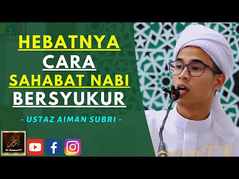 Ustaz Aiman Subri - HEBATNYA CARA SAHABAT NABI BERSYUKUR