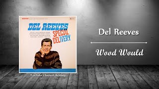Del Reeves - Wood Would