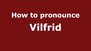 How to pronounce Vilfrid