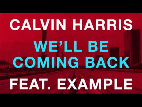 We'll Be Coming Back (Radio Edit) - Calvin Harris feat. Example
