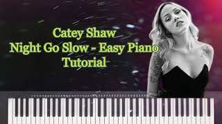 Catey Shaw -  Night Go Slow - Easy Piano Tutorial